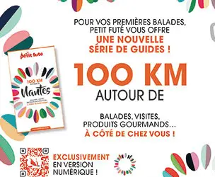 LE PETIT FUTE vous offre vos BALADES “100 KM AUTOUR DE...”